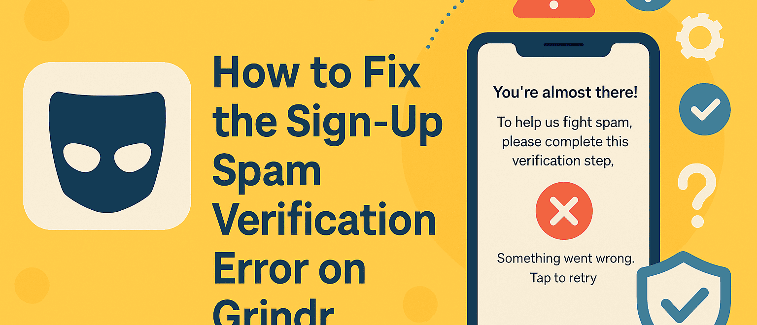 How to Fix Validation Failed or Spam Verification Errors on Grindr Sign-Up